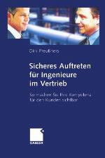 Sicheres Auftreten für Ingenieure im Vertrieb : so machen Sie Ihre Kompetenz für den Kunden sichtbar