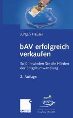 BAV erfolgreich verkaufen so überwinden Sie alle Hürden der Entgeltumwandlung