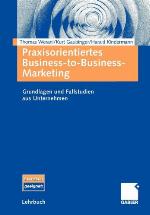 Praxisorientiertes Business-To-Business-Marketing
