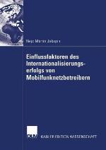 Einflussfaktoren Des Internationalisierungserfolgs Von Mobilfunknetzbetreibern