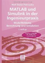 MATLAB und Simulink in der Ingenieurpraxis : Modellbildung, Berechnung und Simulation