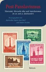 Post-Panslavismus Slavizität, Slavische Idee und Antislavismus im 20. und 21. Jahrhundert