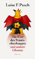 Die Eier des Staatsoberhaupts Und andere Glossen