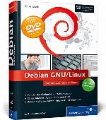 Debian GNU, Linux das umfassende Handbuch ; [aktuell zu "Wheezy" ; DVD-ROM mit Debian GNU/Linux 7 "Wheezy" auf DVD-ROM]