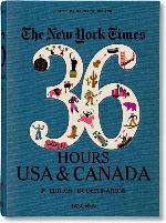 The New York Times 36 Hours. USA &amp; Canada. 3rd Edition