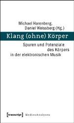 Klang (ohne) Körper Spuren und Potenziale des Körpers in der elektronischen Musik