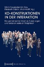 Ko-Konstruktionen in der Interaktion : die gemeinsame Arbeit an Äusserungen und anderen sozialen Ereignissen