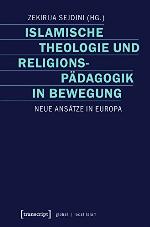 Islamische Theologie und Religionspädagogik in Bewegung neue Ansätze in Europa