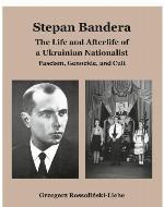 Stepan Bandera : Facism, Genocide, and Cult.