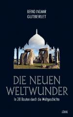 Die neuen Weltwunder In 20 Bauten durch die Weltgeschichte