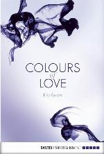 Colours of Love - Verloren : Roman.