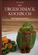 Das Urgeschmack-Kochbuch für Gourmets