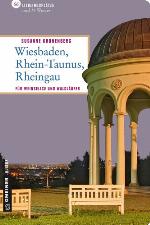 Wiesbaden - Rhein-Taunus - Rheingau 66 Lieblingsplätze und 11 Winzer