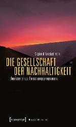 Die Gesellschaft der Nachhaltigkeit : Umrisse eines Forschungsprogramms