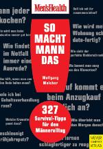 So macht Mann das! : 327 Survival-Tipps für den Männeralltag.