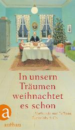 In unsern Träumen weihnachtet es schon : Vorfreude mit Fallada, Tucholsky & Co