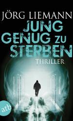 Jung genug zu sterben : Thriller