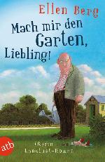 Mach mir den Garten, Liebling! (K)ein Landlust-Roman