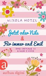 Jetzt oder Nils & Für immer und Emil Zwei Romane in einem E-Book