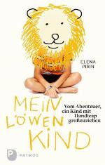 Mein Löwenkind Vom Abenteuer ein Kind mit Handicap großzuziehen