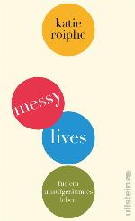 Messy Lives Für ein unaufgeräumtes Leben