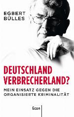 Deutschland, Verbrecherland? Mein Einsatz gegen die organisierte Kriminalität