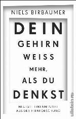 Dein Gehirn weiß mehr, als du denkst Neueste Erkenntnisse aus der Hirnforschung