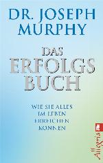Das Erfolgsbuch Wie Sie alles im Leben erreichen können