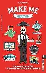 Make me German! Zweisprachiges Wendebuch Deutsch/ Englisch Wie ich einmal loszog, ein perfekter Deutscher zu werden