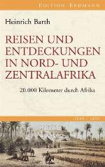Reisen und Entdeckungen in Nord- und Zentralafrika 20.000 Kilometer durch Afrika 1849-1855