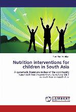 Nutrition interventions for children in South Asia: A systematic literature review of the community based nutrition interventions to reduce child malnutrition in South Asia