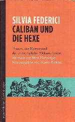 Caliban und die Hexe : Frauen, der Körper und die ursprüngliche Akkumulation