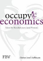 Occupy Economics Ideen für Revolutionen (und Piraten)