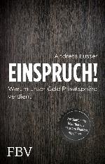 Einspruch! Warum unser Geld Privatsphäre verdient - Wie Staaten und Behörden uns und unsere Finanzen ausspähen