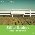 Stille finden Aus der Ruhe leben lernen