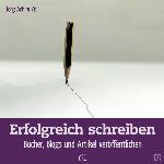 Erfolgreich schreiben Bücher, Blogs & Artikel veröffentlichen