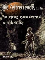 Die Zeitreisende, 11. Teil Zum Ursprung - 15 000 Jahre zurück