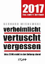 verheimlicht - vertuscht - vergessen 2017 Was 2016 nicht in der Zeitung stand