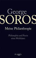 George Soros: Meine Philanthropie Philosophie und Praxis eines Wohltäters