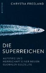 Die Superreichen. Aufstieg und Herrschaft einer neuen globalen Geldelite