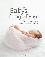 Babys fotografieren Die ersten Wochen perfekt in Szene setzen