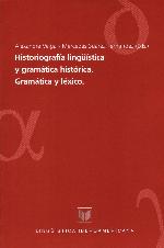 Historiografía lingüística y gramática histórica. Gramática y léxico.