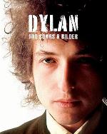 Bob Dylan: 100 Songs &amp; Bilder