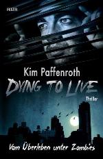 Dying to Live Vom Überleben unter Zombies