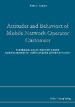Attitudes and behaviors of mobile network operator customers : contributions toward empirically founded marketing strategies for mobile navigation and internet services