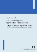 Feststoffbildung bei technischen Fällprozessen Untersuchungen zur industriellen Fällung von Siliziumdioxid und Calciumcarbonat