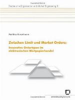 Zwischen Limit und market orders : innovative Ordertypen im elektronischen Wertpapierhandel