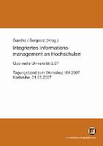 Integriertes Informationsmanagement an Hochschulen quo vadis Universität 2.0? : Tagungsband zum Workshop IIM 2007, Karlsruhe, 01.03.2007