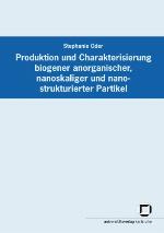 Produktion und Charakterisierung biogener anorganischer, nanoskaliger und nanostrukturierter Partikel