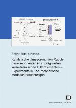 Katalytische Umsetzung von Rauchgaskomponenten in imprägnierten kornkeramischen Filterelemten. Experimentelle und rechnerische Untersuchungen